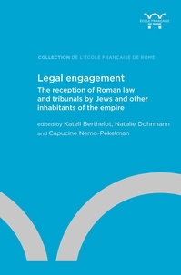 Katell Berthelot et Natalie B. Dohrmann - Legal engagement - The reception of Roman law and tribunals by Jews and other inhabitants of the Empire.