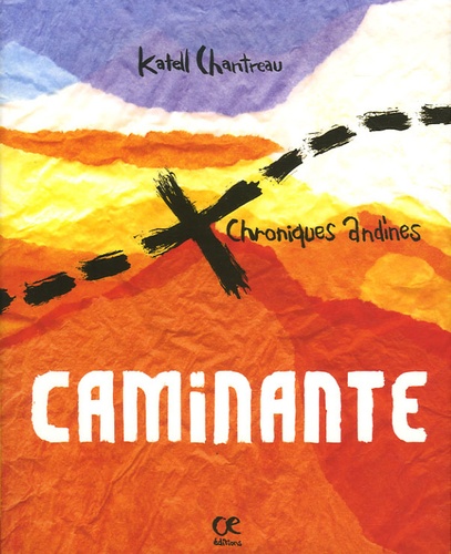 Katell Chantreau - Caminante - Chroniques andines, édition bilingue français-breton.