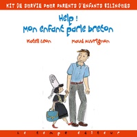 Katell Leon et Maud Auvrignon - Help ! Mon enfant parle breton - Kit de survie pour parents d'enfants bilingues.