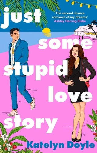 Katelyn Doyle - Just Some Stupid Love Story - A sparkling opposites-attract rom-com!.