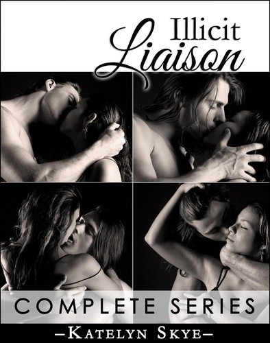  Katelyn Skye - Illicit Liaison (Romantic Thriller) - Complete Series - Illicit Liaison.