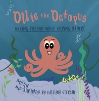  Katelyn Sterchi - Ollie the Octopus: Making Friends While Helping Others.