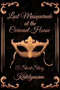 Last Masquerade at the Carousel House