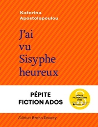 Katerina Apostolopoulou - J'ai vu Sisyphe heureux.