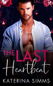 The Last Heartbeat — A Love at Last Novel