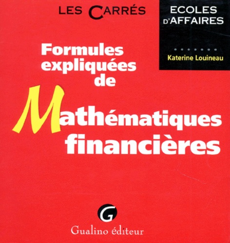 Katerine Louineau - Formules expliquées de mathématiques financières.