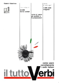 Tutto Verbi. Come Usare Correttamente I Verbi Italiani