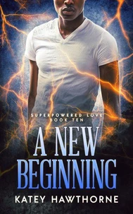 Superpowered Love 10: A New Beginning