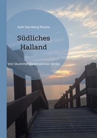 Kath Sternberg-Rivoire - Südliches Halland - Von Skummeslövsstrand bis Särdal.