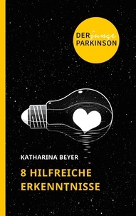 Katharina Beyer - Der junge Parkinson - 8 hilfreiche Erkenntnisse.