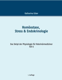 Katharina Ecker - Homöostase, Stress &amp; Endokrinologie.