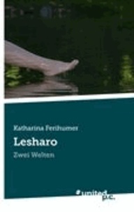 Katharina Ferihumer - Lesharo - Zwei Welten.