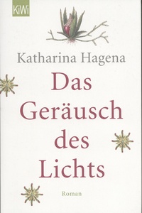 Katharina Hagena - Das Geräusch des Lichts.