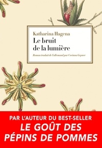 Katharina Hagena - Le bruit de la lumière.