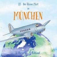 Téléchargements de livres gratuits pour tablettes JJ - Der kleine Pilot  - München par Katharina Jarnoth-Schwarz, Sarah Ruhland