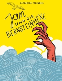 Katharina Pflugbeil - Jan und die Bernsteinhexe - Ein Kinderroman mit Illustrationen von Jeanne Lohff.