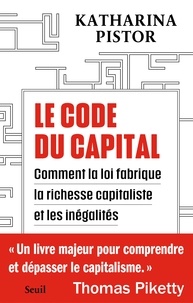 Katharina Pistor - Le Code du capital - Comment la loi crée la richesse capitaliste et les inégalités.