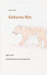 Katharina Puls - Katharina Blitz - Tiger in Not.