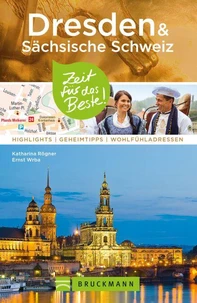 Bruckmann Reiseführer Dresden &amp; Sächsische Schweiz: Zeit für das Beste