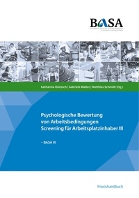 Katharina Roitzsch et Gabriele Walter - BASA - Psychologische Bewertung von Arbeitsbedingungen - Screening für Arbeitsplatzinhaber III.