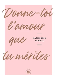 Donne-toi l'amour que tu mérites