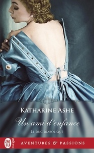 Katharine Ashe - Le duc diabolique Tome 2 : Un ami d'enfance.