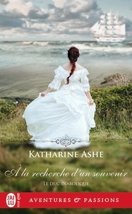 Katharine Ashe - Le duc diabolique Tome 3 : A la recherche d'un souvenir.