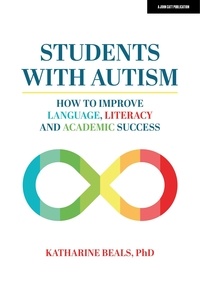 Katharine Beals - Students with Autism: How to improve language, literacy and academic success.