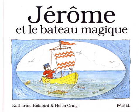 Katharine Holabird et Helen Craig - Jérôme et le bateau magique.