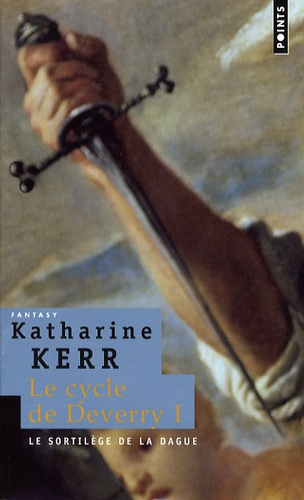Katharine Kerr - Le Cycle de Deverry Tome 1 : Le sortilège de la dague.