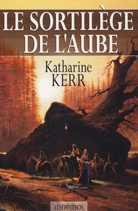 Katharine Kerr - Le sortilège de l'aube.