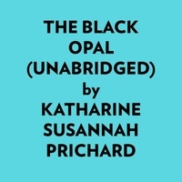  Katharine Susannah Prichard et  AI Marcus - The Black Opal (Unabridged).