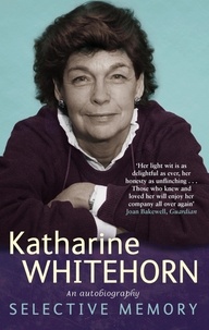 Katharine Whitehorn - Selective Memory - An Autobiography.