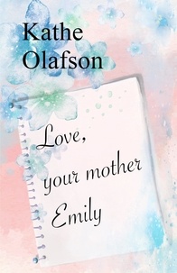  Kathe Olafson - Love Your Mother, Emily.