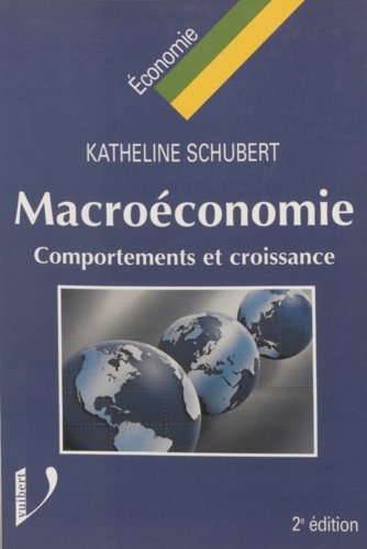 Macroeconomie. Comportements Et Croissance, 2eme Edition