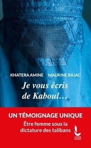 Kathera Amine et Maurine Bajac - Je vous écris de Kaboul....