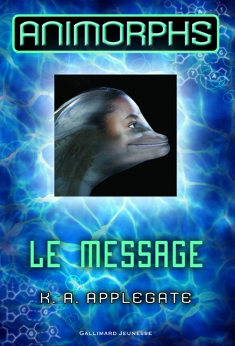 Animorphs Tome 4 Le message