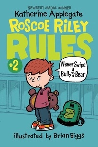 Katherine Applegate et Brian Biggs - Roscoe Riley Rules #2: Never Swipe a Bully's Bear.