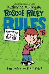 Katherine Applegate et Brian Biggs - Roscoe Riley Rules #6: Never Walk in Shoes That Talk.