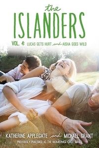 Katherine Applegate et Michael Grant - The Islanders: Volume 4 - Lucas Gets Hurt and Aisha Goes Wild.