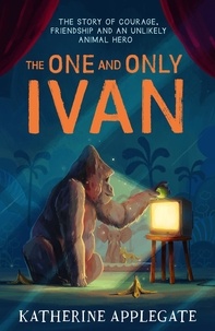 Katherine Applegate - The One and Only Ivan.