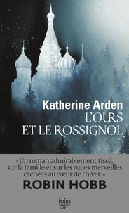 Katherine Arden - L'ours et le rossignol.