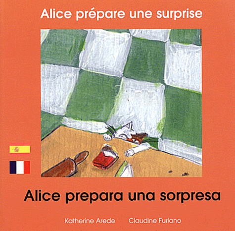 Katherine Arede et Claudine Furlano - Alice prépare une surprise.