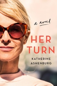 Katherine Ashenburg - Her Turn - A Novel.