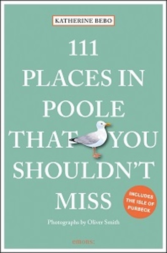 Katherine Bebo - 111 places in poole that you shouldn't miss.