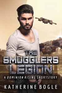  Katherine Bogle - The Smugglers Legion - Dominion Rising.