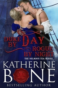  Katherine Bone - Duke by Day, Rogue by Night - Nelson's Tea Series, #2.