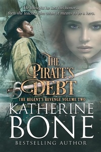  Katherine Bone - The Pirate's Debt - The Regent's Revenge Series, #2.
