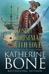  Katherine Bone - To Sir Christmas, With Love - Christmas for Ransome, #1.