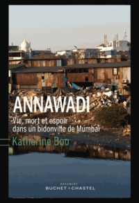 Katherine Boo - Annawadi - Vie, mort et espoir dans un bidonville de Mumbai.